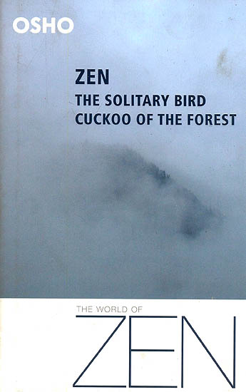 Book cover of Zen: The Solitary Bird, Cuckoo of the Forest by Osho : Chandra Mohan Jain Book cover of Zen: The Solitary Bird, Cuckoo of the Forest by Osho : Chandra Mohan Jain